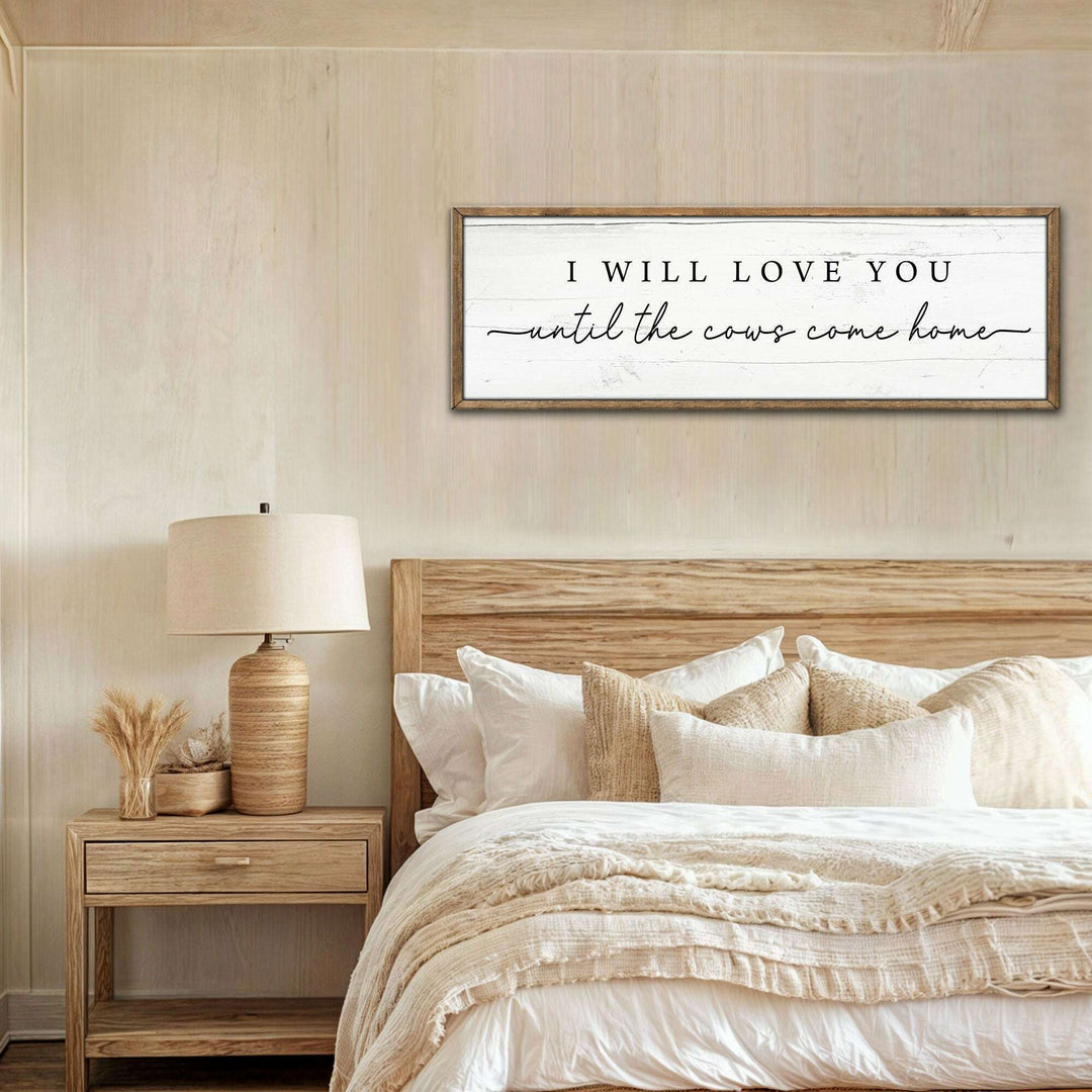 I Will Love You Until The Cows Come Home Cattle Sign