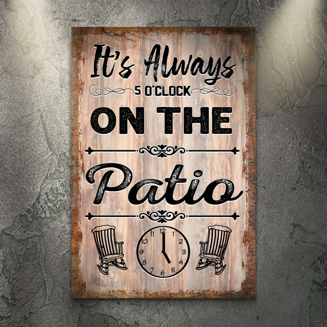It's Always 5 O'Clock On The Patio Sign