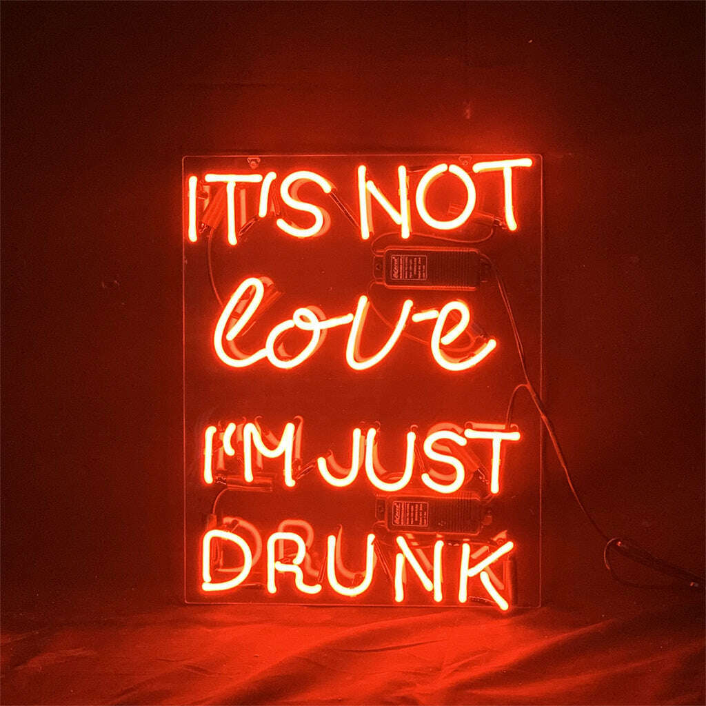 It's Not Love I'm Just Drunk Neon Light Sign