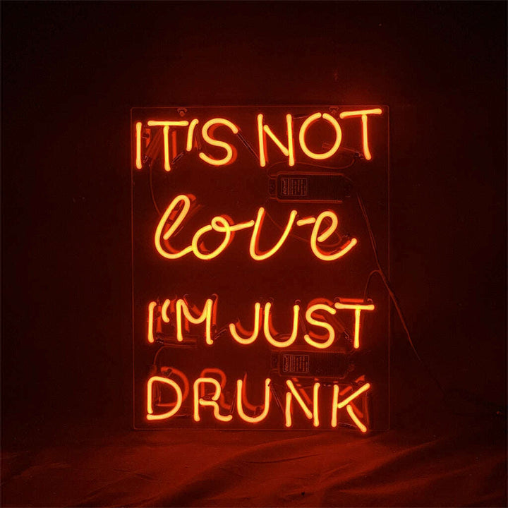 It's Not Love I'm Just Drunk Neon Light Sign