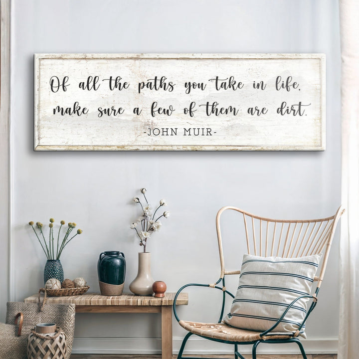 Of All the Paths You Take in Life Make Sure A Few Of Them Are Dirt Cabin Sign III