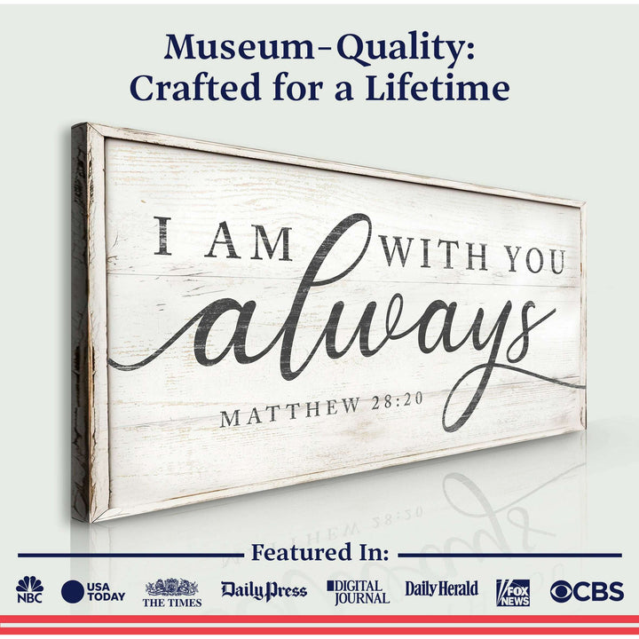 Matthew 28:20 - I Am With You Always Sign IV