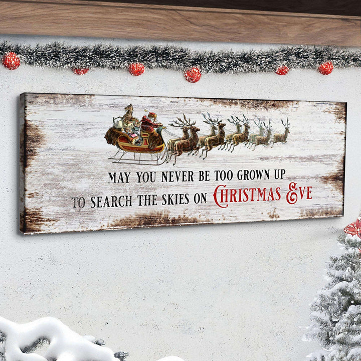 May You Never Be Too Grown Up To Search The Skies On Christmas Eve Sign II