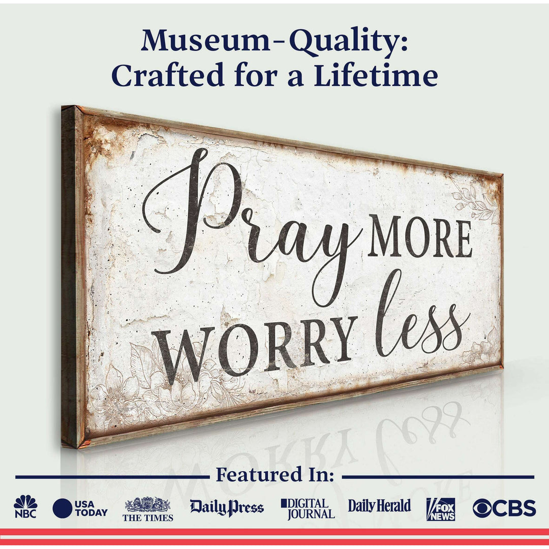 Pray More Worry Less Faith Sign