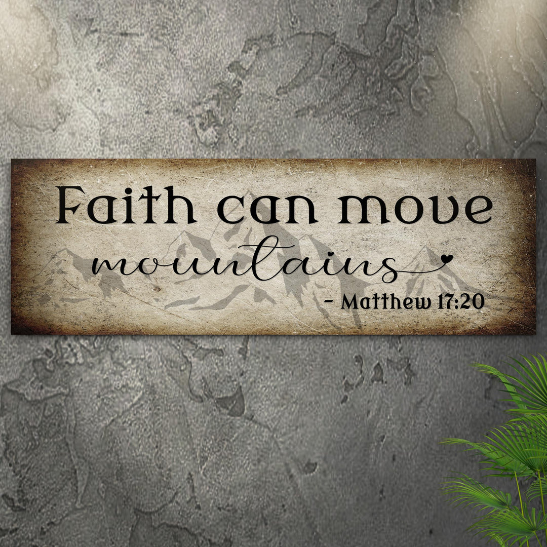 Matthew 17:20 - Faith Can Move Mountains Sign ll