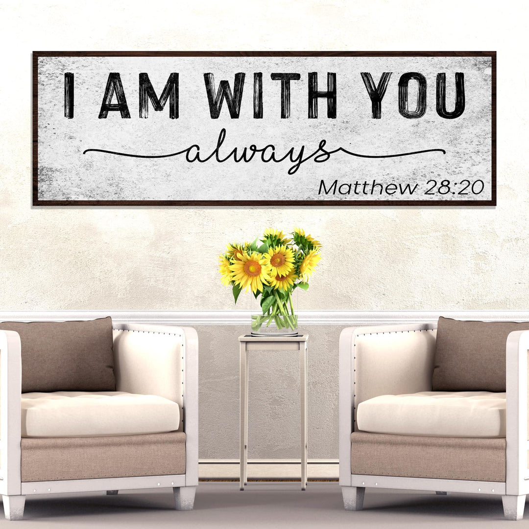 Matthew 28:20 - I Am With You Always Sign III