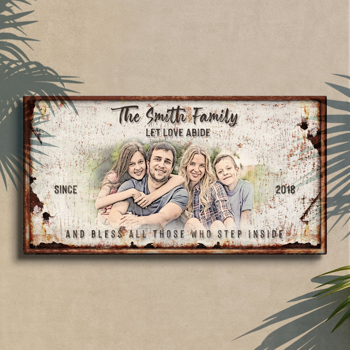 Let Love Abide And Bless All Those Who Step Inside Sign