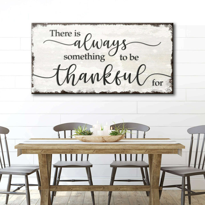 There Is Always Something To Be Thankful For Sign