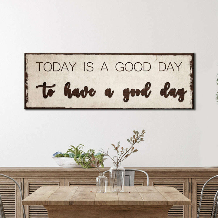 Today Is A Good Day Sign