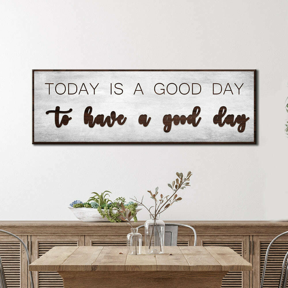 Today Is A Good Day Sign