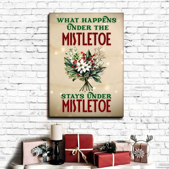 What Happens Under The Mistletoe Stays Under The Mistletoe Sign