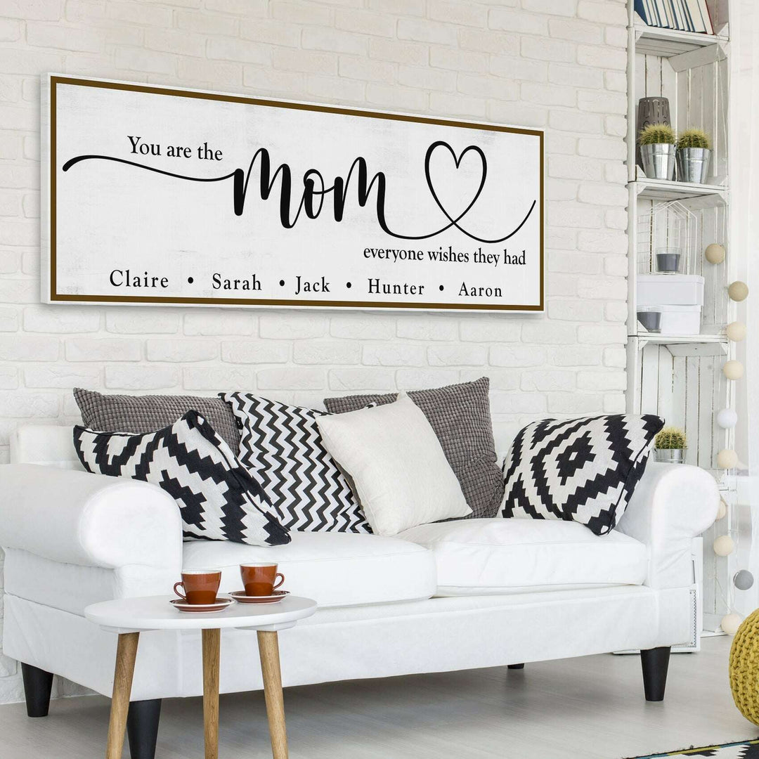 You Are The Mom Everyone Wishes They Had Sign