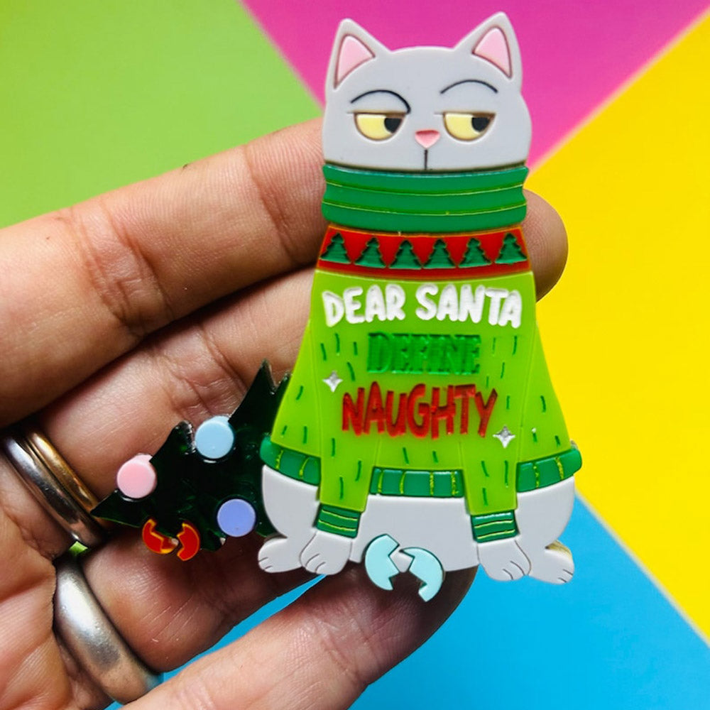 Meowy Christmas Collection - "Dear Santa Define Naughty" Acrylic Brooch by Makokot Design