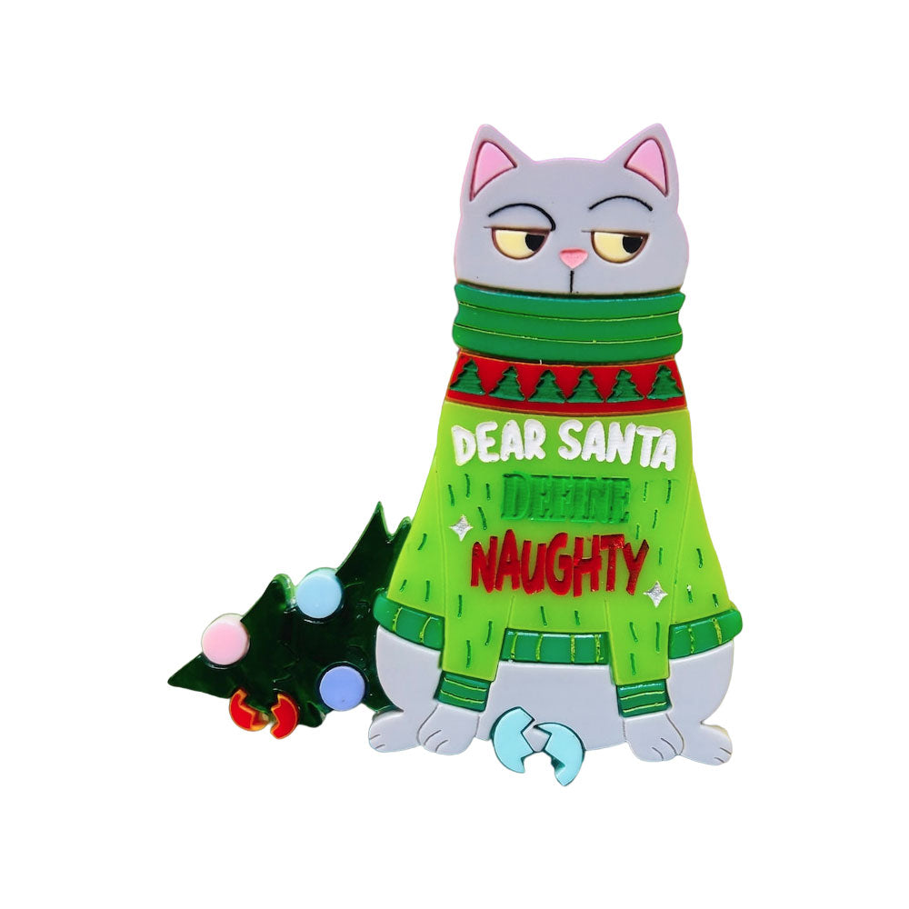 Meowy Christmas Collection - "Dear Santa Define Naughty" Acrylic Brooch by Makokot Design